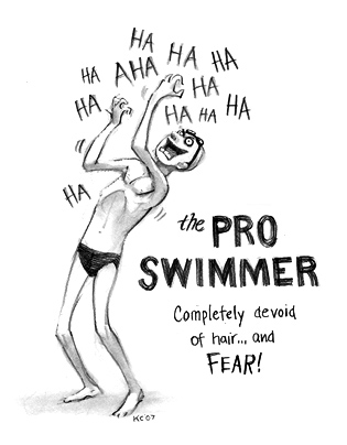 The Pro Swimmer: Completely devoid of hair... and FEAR!