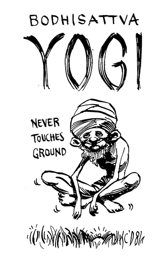 Bodhisattva Yogi: Never touches ground.