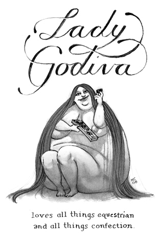 Lady Godiva: Loves all things equestrian, and all things confection.