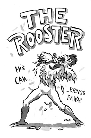 The Rooster: His caw... brings dawn!