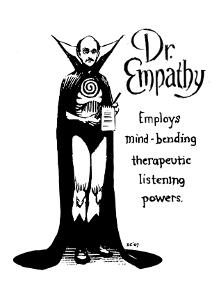 Dr. Empathy: Employs mind-bending therapeutic listening powers.