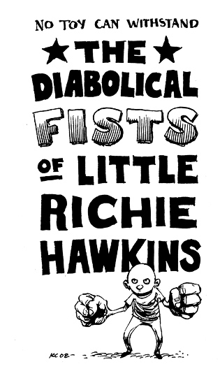 The Diabolical Fists of Little Richie Hawkins: No toy can withstand those massive hams!